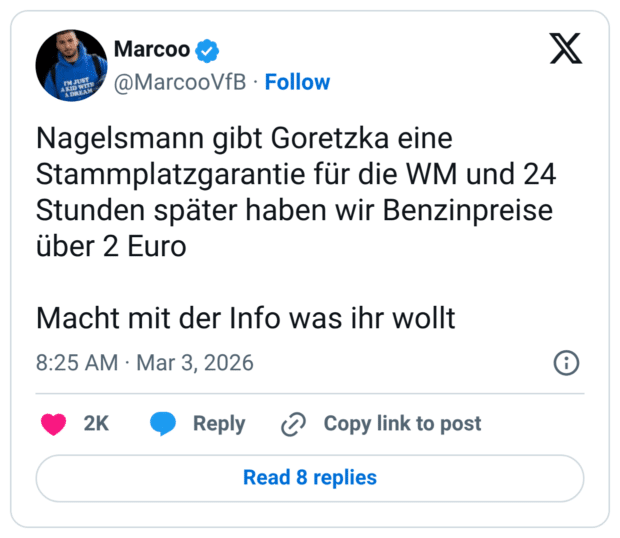 IM JUST AKID WITH A DREAM Nagelsmann gibt Goretzka eine Stammplatzgarantie für die WM und 24 Stunden später haben wir Benzinpreise über 2 Euro Macht mit der Info was ihr wollt