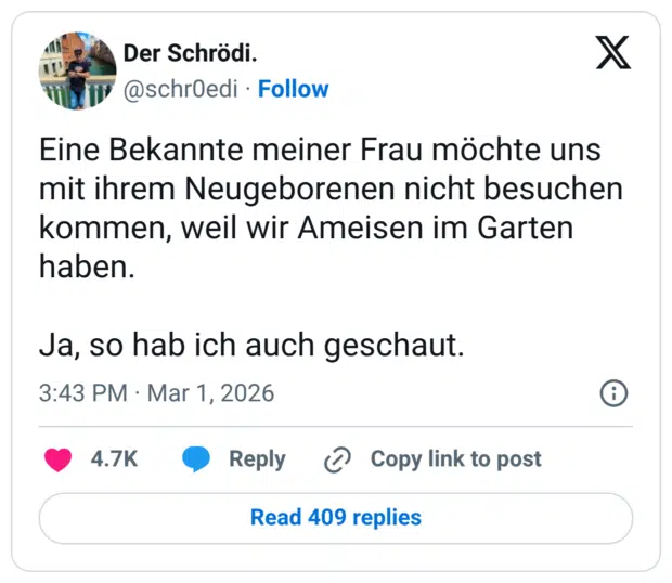 Eine Bekannte meiner Frau möchte uns mit ihrem Neugeborenen nicht besuchen kommen, weil wir Ameisen im Garten haben. Ja, so hab ich auch geschaut.