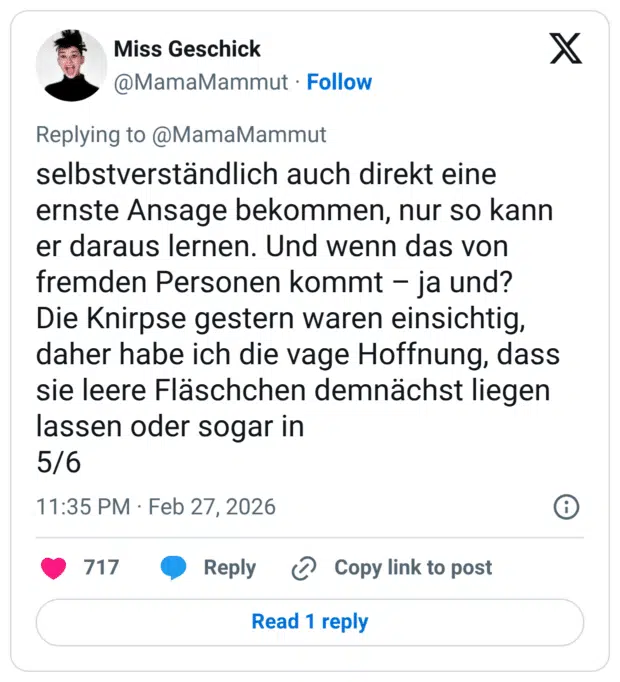 selbstverständlich auch direkt eine ernste Ansage bekommen, nur so kann er daraus lernen. Und wenn das von fremden Personen kommt ja und? Die Knirpse gestern waren einsichtig, daher habe ich die vage Hoffnung, dass sie leere Fläschchen demnächst liegen lassen oder sogar in 5/6