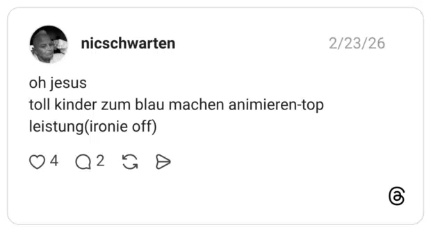 oh jesus toll kinder zum blau machen animieren-top leistung(ironie off)