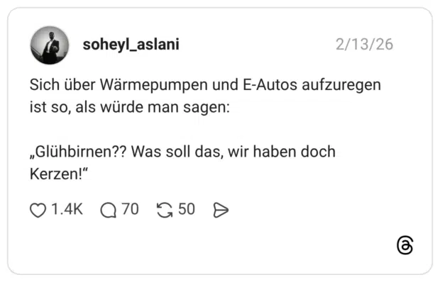 Sich über Wärmepumpen und E-Autos aufzuregen ist so, als würde man sagen: „Glühbirnen?? Was soll das, wir haben doch Kerzen