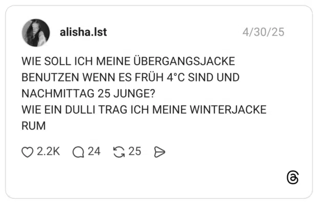 WIE SOLL ICH MEINE ÜBERGANGSJACKE BENUTZEN WENN ES FRÜH 4°C SIND UND NACHMITTAG 25 JUNGE? WIE EIN DULLI TRAG ICH MEINE WINTERJACKE RUM