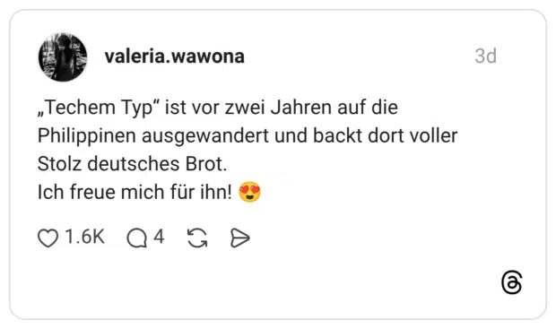 „Techem Typ“ ist vor zwei Jahren auf die Philippinen ausgewandert und backt dort voller Stolz deutsches Brot. Ich freue mich für ihn! 😍