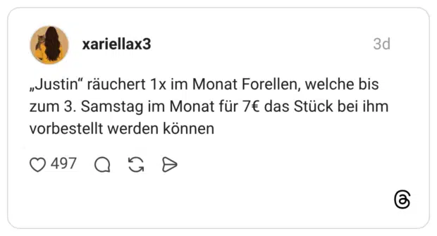 Justin“ räuchert 1x im Monat Forellen, welche bis zum 3. Samstag im Monat für 7€ das Stück bei ihm vorbestellt werden können
