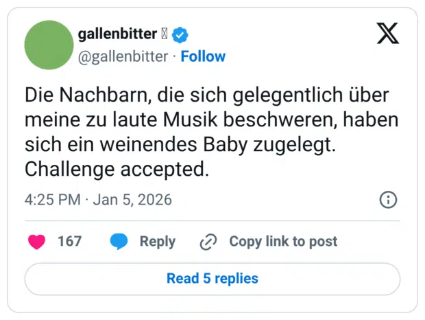 Die Nachbarn, die sich gelegentlich über meine zu laute Musik beschweren, haben sich ein weinendes Baby zugelegt. Challenge accepted.
