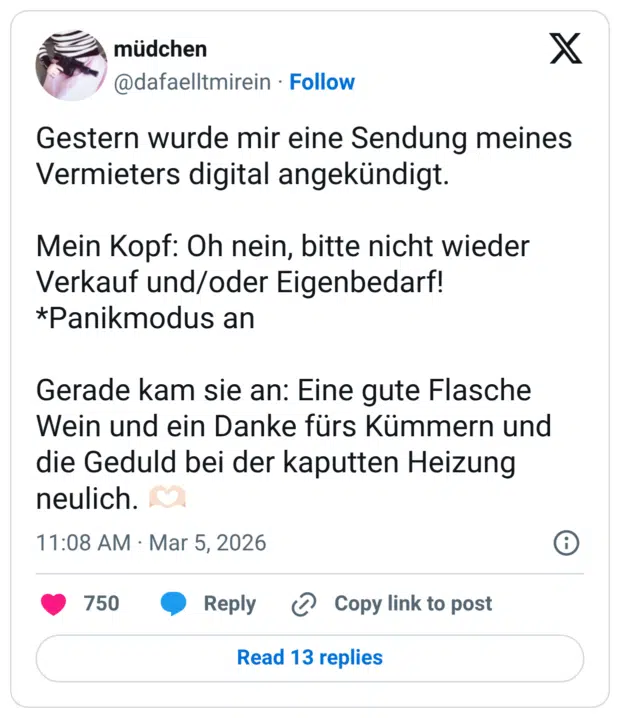 Gestern wurde mir eine Sendung meines Vermieters digital angekündigt. Mein Kopf: Oh nein, bitte nicht wieder Verkauf und/oder Eigenbedarf! *Panikmodus an Gerade kam sie an: Eine gute Flasche Wein und ein Danke fürs Kümmern und die Geduld bei der kaputten Heizung neulich. 🫶🏻