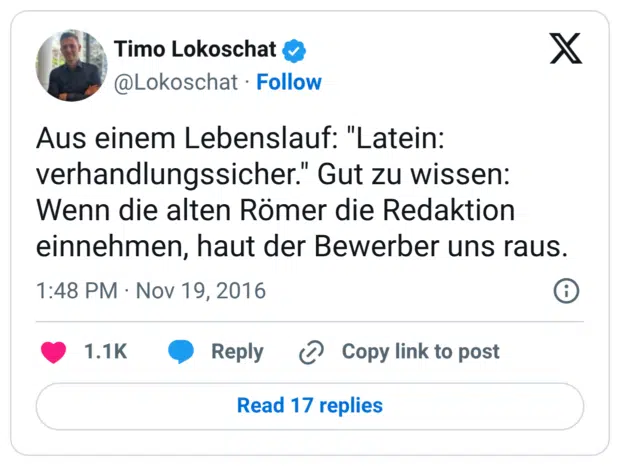 Aus einem Lebenslauf: "Latein: verhandlungssicher." Gut zu wissen: Wenn die alten Römer die Redaktion einnehmen, haut der Bewerber uns raus.