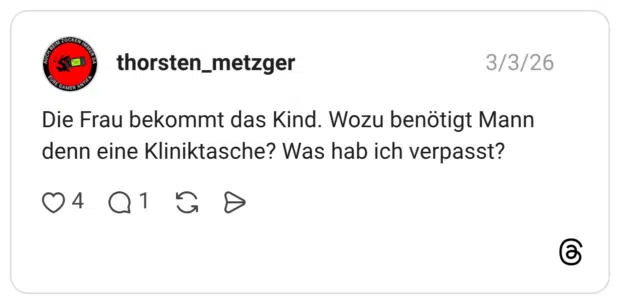 Die Frau bekommt das Kind. Wozu benötigt Mann denn eine Kliniktasche? Was hab ich verpasst?
