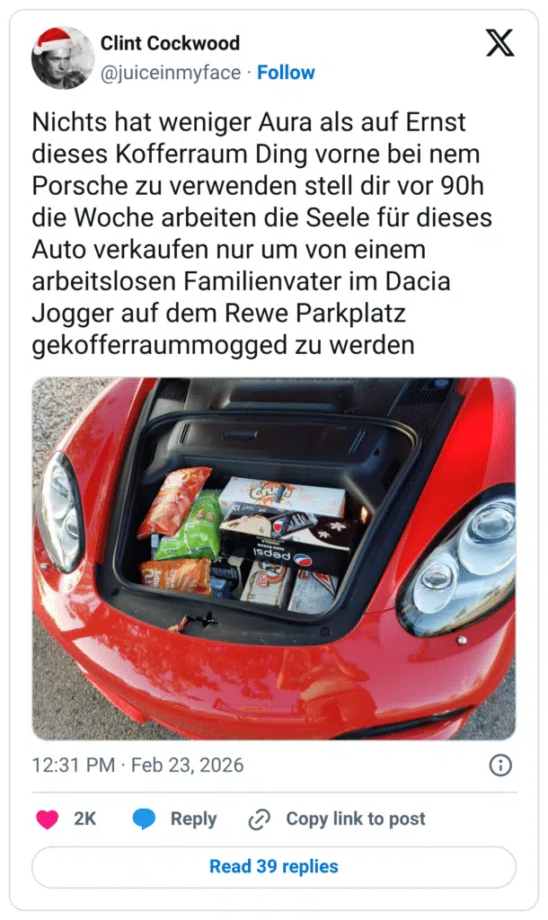 Nichts hat weniger Aura als auf Ernst dieses Kofferraum Ding vorne bei nem Porsche zu verwenden stell dir vor 90h die Woche arbeiten die Seele für dieses Auto verkaufen nur um von einem arbeitslosen Familienvater im Dacia Jogger auf dem Rewe Parkplatz gekofferraummogged zu werden