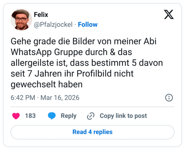 Gehe grade die Bilder von meiner Abi WhatsApp Gruppe durch & das allergeilste ist, dass bestimmt 5 davon seit 7 Jahren ihr Profilbild nicht gewechselt haben