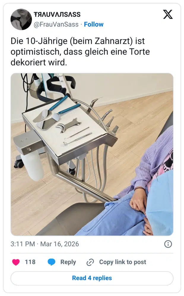 Die 10-Jährige (beim Zahnarzt) ist optimistisch, dass gleich eine Torte dekoriert wird