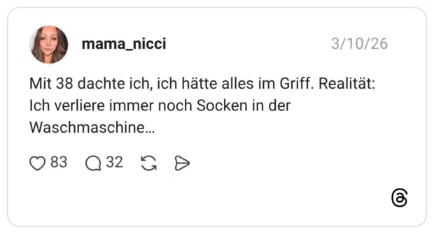 Mit 38 dachte ich, ich hätte alles im Griff. Realität: Ich verliere immer noch Socken in der Waschmaschine…