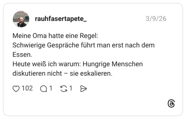 Meine Oma hatte eine Regel: Schwierige Gespräche führt man erst nach dem Essen. Heute weiß ich warum: Hungrige Menschen diskutieren nicht – sie eskalieren.