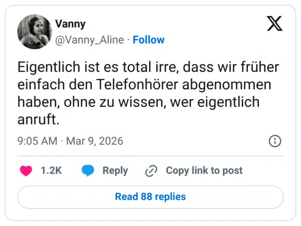 Eigentlich ist es total irre, dass wir früher einfach den Telefonhörer abgenommen haben, ohne zu wissen, wer eigentlich anruft.