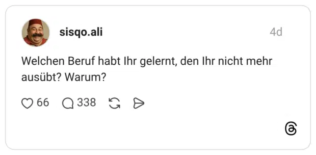 Welchen Beruf habt Ihr gelernt, den Ihr nicht mehr ausübt? Warum?