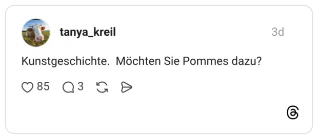 Kunstgeschichte. Möchten Sie Pommes dazu?