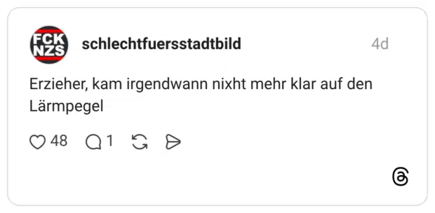 Erzieher, kam irgendwann nixht mehr klar auf den Lärmpegel