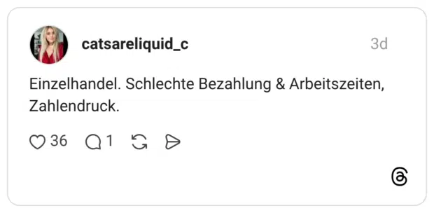 Einzelhandel. Schlechte Bezahlung & Arbeitszeiten, Zahlendruck.