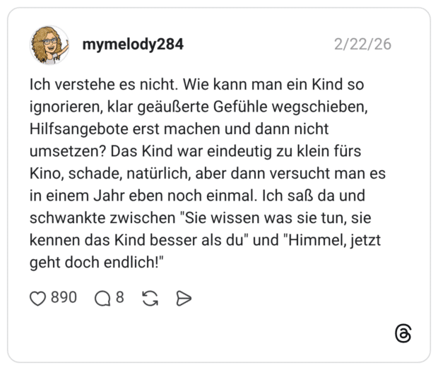 Ich verstehe es nicht. Wie kann man ein Kind so ignorieren, klar geäußerte Gefühle wegschieben, Hilfsangebote erst machen und dann nicht umsetzen? Das Kind war eindeutig zu klein fürs Kino, schade, natürlich, aber dann versucht man es in einem Jahr eben noch einmal. Ich saß da und schwankte zwischen "Sie wissen was sie tun, sie kennen das Kind besser als du" und "Himmel, jetzt geht doch endlich!"