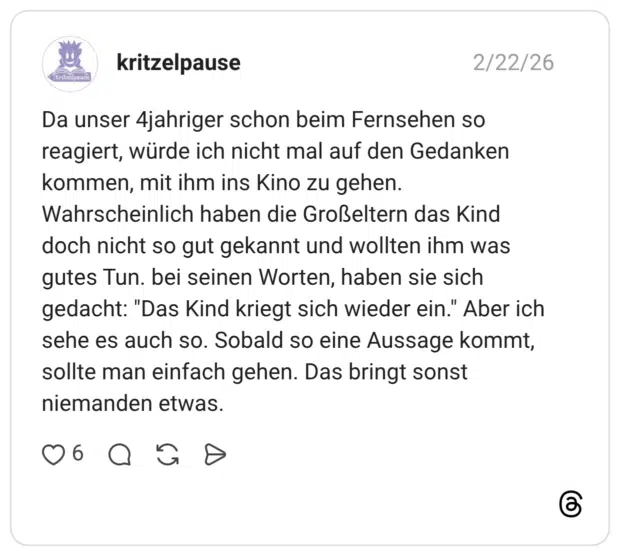 Da unser 4jahriger schon beim Fernsehen so reagiert, würde ich nicht mal auf den Gedanken kommen, mit ihm ins Kino zu gehen. Wahrscheinlich haben die Großeltern das Kind doch nicht so gut gekannt und wollten ihm was gutes Tun. bei seinen Worten, haben sie sich gedacht: "Das Kind kriegt sich wieder ein." Aber ich sehe es auch so. Sobald so eine Aussage kommt, sollte man einfach gehen. Das bringt sonst niemanden etwas