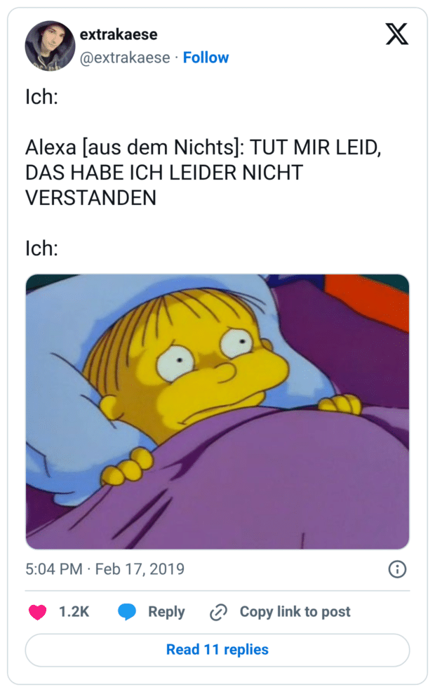 Ich: Alexa [aus dem Nichts]: TUT MIR LEID, DAS HABE ICH LEIDER NICHT VERSTANDEN Ich: