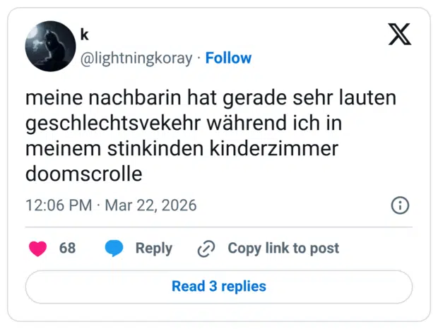 meine nachbarin hat gerade sehr lauten geschlechtsvekehr während ich in meinem stinkinden kinderzimmer doomscrolle