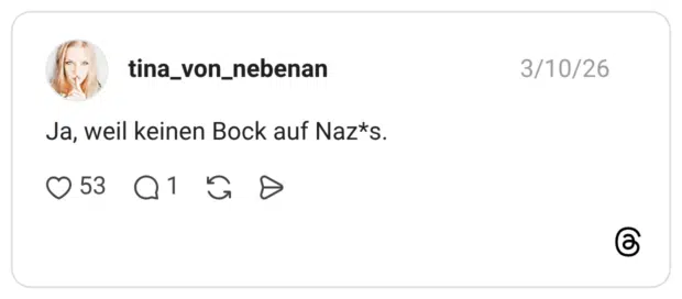 Ja, weil keinen Bock auf Naz*s.