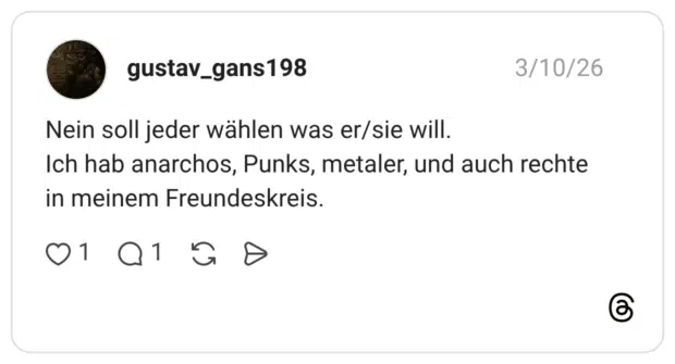 Nein soll jeder wählen was er/sie will. Ich hab anarchos, Punks, metaler, und auch rechte in meinem Freundeskreis.