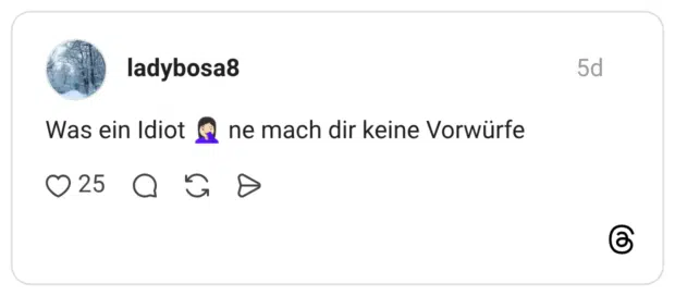Was ein Idiot 🤦🏻‍♀️ ne mach dir keine Vorwürfe