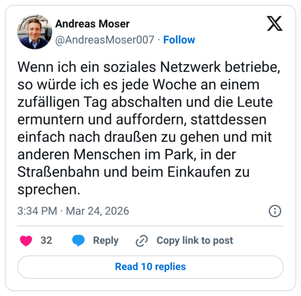 Wenn ich ein soziales Netzwerk betriebe, so würde ich es jede Woche an einem zufälligen Tag abschalten und die Leute ermuntern und auffordern, stattdessen einfach nach draußen zu gehen und mit anderen Menschen im Park, in der Straßenbahn und beim Einkaufen zu sprechen.