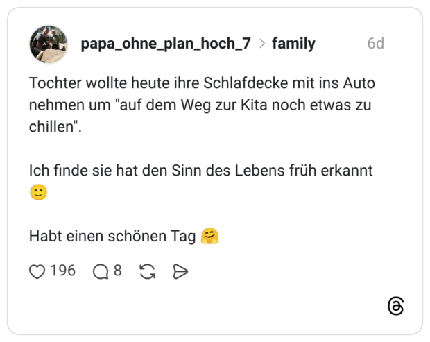 Tochter wollte heute ihre Schlafdecke mit ins Auto nehmen um "auf dem Weg zur Kita noch etwas zu chillen". Ich finde sie hat den Sinn des Lebens früh erkannt Habt einen schönen Tag