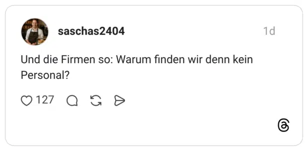 Und die Firmen so: Warum finden wir denn kein Personal?