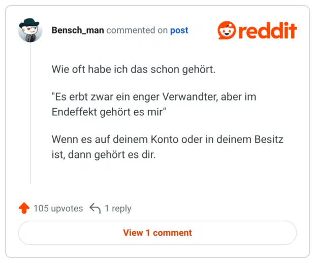 Wie oft habe ich das schon gehört. "Es erbt zwar ein enger Verwandter, aber im Endeffekt gehört es mir" Wenn es auf deinem Konto oder in deinem Besitz ist, dann gehört es di
