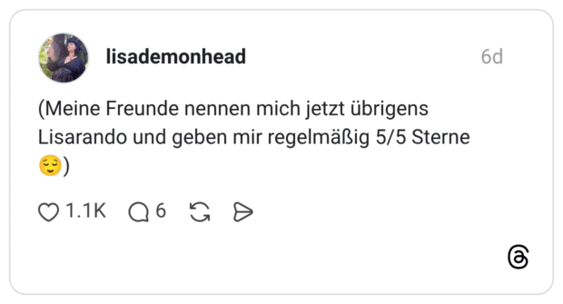 (Meine Freunde nennen mich jetzt übrigens Lisarando und geben mir regelmäßig 5/5 Sterne )