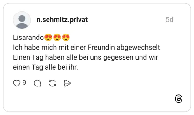 Lisarando Ich habe mich mit einer Freundin abgewechselt. Einen Tag haben alle bei uns gegessen und wir einen Tag alle bei ihr.