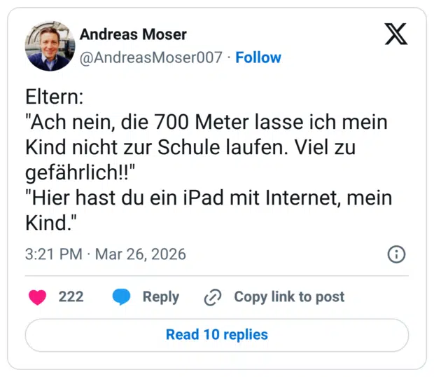 eltern: "Ach nein, die 700 Meter lasse ich mein Kind nicht zur Schule laufen. Viel zu gefährlich!!" "Hier hast du ein iPad mit Internet, mein Kind."