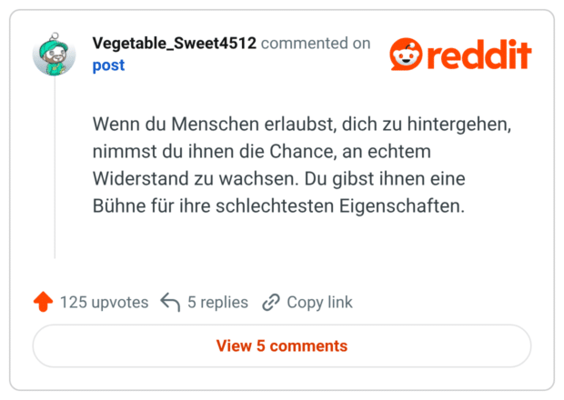 Wenn du Menschen erlaubst, dich zu hintergehen, nimmst du ihnen die Chance, an echtem Widerstand zu wachsen. Du gibst ihnen eine Bühne für ihre schlechtesten Eigenschaften.