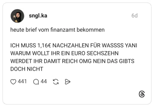 heute brief vom finanzamt bekommen ICH MUSS 1,16€ NACHZAHLEN FÜR WASSSS YANI WARUM WOLLT IHR EIN EURO SECHSZEHN WERDET IHR DAMIT REICH OMG NEIN DAS GIBTS DOCH NICHT
