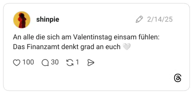 An alle die sich am Valentinstag einsam fühlen: Das Finanzamt denkt grad an euch 🤍