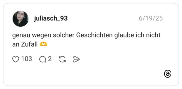 genau wegen solcher Geschichten glaube ich nicht an Zufall 🫶