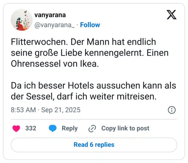 Flitterwochen. Der Mann hat endlich seine große Liebe kennengelernt. Einen Ohrensessel von Ikea. Da ich besser Hotels aussuchen kann als der Sessel, darf ich weiter mitreisen.