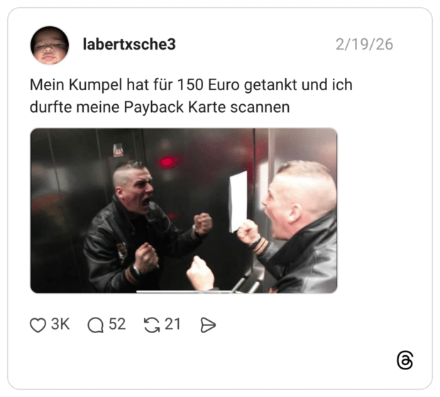 Mein Kumpel hat für 150 Euro getankt und ich durfte meine Payback Karte scannen