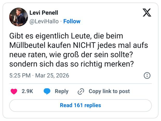 Gibt es eigentlich Leute, die beim Müllbeutel kaufen NICHT jedes mal aufs neue raten, wie groß der sein sollte? sondern sich das so richtig merken?