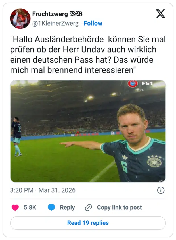 "Hallo Ausländerbehörde können Sie mal prüfen ob der Herr Undav auch wirklich einen deutschen Pass hat? Das würde mich mal brennend interessieren"