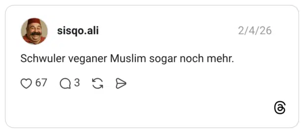 Schwuler veganer Muslim sogar noch mehr.