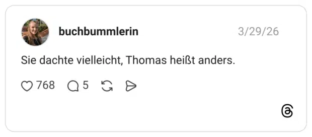 Sie dachte vielleicht, Thomas heißt anders.
