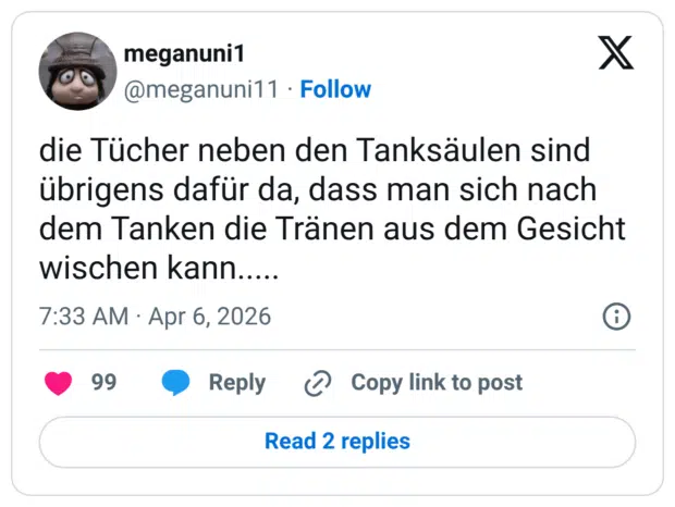 die Tücher neben den Tanksäulen sind übrigens dafür da, dass man sich nach dem Tanken die Tränen aus dem Gesicht wischen kann.....