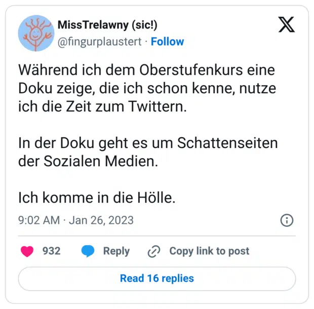 Während ich dem Oberstufenkurs eine Doku zeige, die ich schon kenne, nutze ich die Zeit zum Twittern. In der Doku geht es um Schattenseiten der Sozialen Medien. Ich komme in die Hölle.