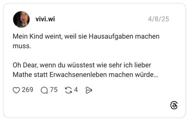 Mein Kind weint, weil sie Hausaufgaben machen muss. Oh Dear, wenn du wüsstest wie sehr ich lieber Mathe statt Erwachsenenleben machen würde…