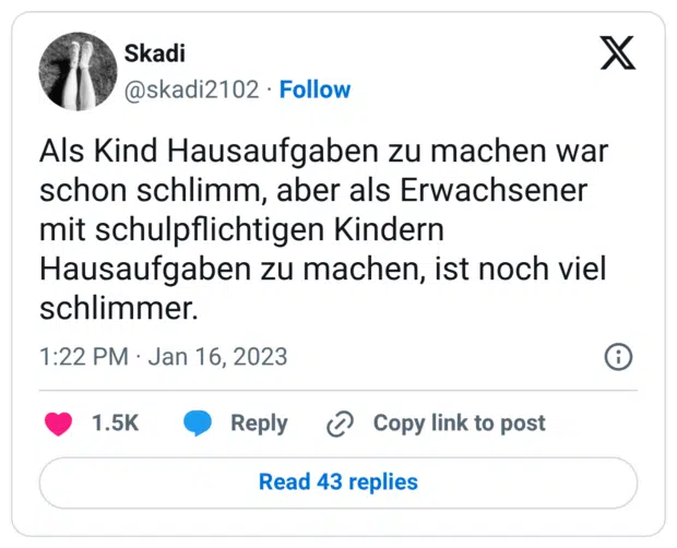 Als Kind Hausaufgaben zu machen war schon schlimm, aber als Erwachsener mit schulpflichtigen Kindern Hausaufgaben zu machen, ist noch viel schlimmer.
